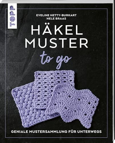 Häkelmuster to go: Geniale Mustersammlung für unterwegs