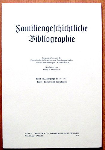 Familiengeschichtliche Bibliographie Bd XVI. Tl 1. Bücher und Broschüren