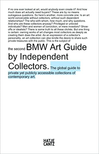 BMW Art Guide by Independent Collectors. The global guide to private yet publicly accessible collections of contemporary art
