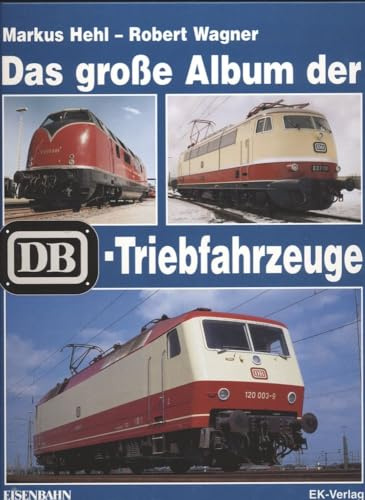 Das grosse Album der DB-Triebfahrzeuge