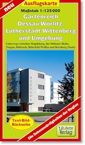 Ausflugskarte Gartenreich Dessau-Wörlitz, Lutherstadt Wittenberg und Umgebung: Unterwegs zwischen Magdeburg, der Dübener Heide, Torgau, Delitzsch, Bitterfeld-Wolfen und Bernburg (Saale)