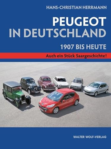 Hans-Christian Herrmann: Peugeot in Deutschland.: 1907 bis heute.