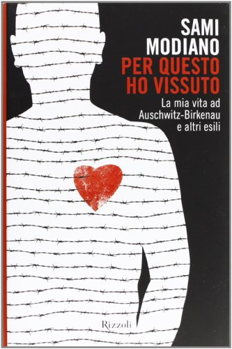 Per questo ho vissuto. La mia vita ad Auschwitz-Birkenau e altri esili