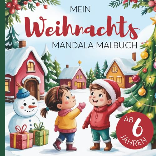 Mein Weihnachts Mandala Malbuch: für Kinder ab 6 Jahren (Abenteuer Malbuch-Welt)