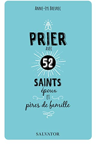 Prier avec 52 saints époux et pères de famille
