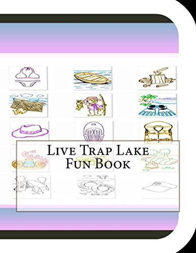 Live Trap Lake Fun Book: A Fun and Educational Book About Live Trap Lake