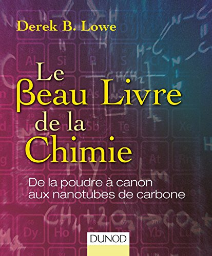 Le beau livre de la chimie - De la poudre à canon aux nanotubes de carbone: De la poudre à canon aux nanotubes de carbone
