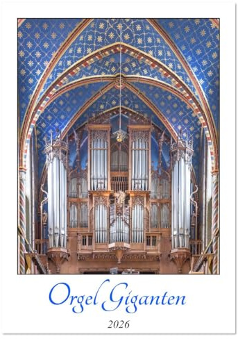Orgel Giganten (Wandkalender 2026 DIN A4 hoch), CALVENDO Monatskalender
