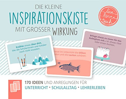 Die kleine Inspirationskiste mit großer Wirkung: 170 Ideen und Anregungen für Unterricht, Schulalltag, Lehrerleben (live – love – teach)