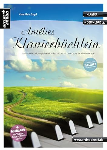 Amélies Klavierbüchlein: Romantische, leicht spielbare Klavierstücke (inkl. QR-Codes + Audio-Download). Gefühlvolle, emotionale Klaviernoten für Anfänger. Einaudi. Tiersen. Glass. Yiruma