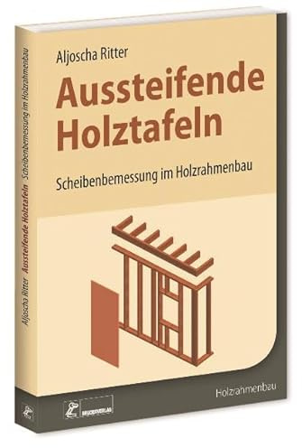 Aussteifende Holztafeln: Scheibenbemessung im Holzrahmenbau