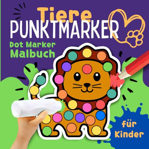 Tiere Punktmarker Malbuch (Dot Marker) für Kinder: Großes Tiere Stempelbuch für Dot Markers mit mehr als 50 Tier-Vorlagen zum Stempeln, Kritzeln und Basteln für Mädchen und Jungen.