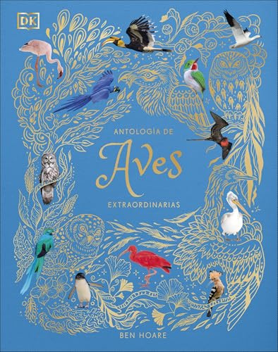 Antología de aves extraordinarias (Planeta curioso) (DK Infantil)