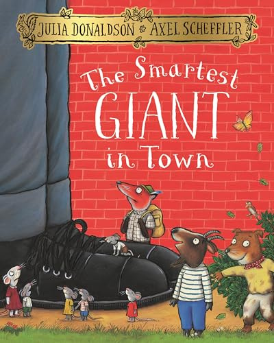 The Smartest Giant in Town: A big-hearted story of kindness and friendship from the creators of The Gruffalo
