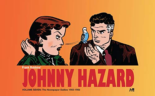Johnny Hazard The Newspaper Dailies Volume Seven: 1954-1956: 1955-1956: 7