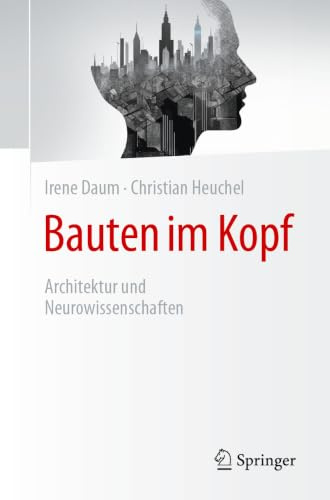 Bauten im Kopf: Architektur und Neurowissenschaften