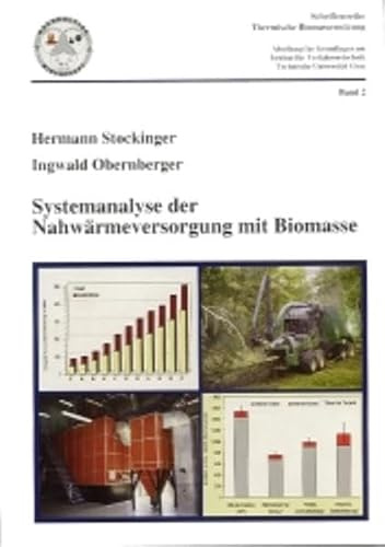 Systemanalyse der Nahwärmeversorgung durch Biomasse. Band 2 (Schriftenreihe Thermische Biomassenutzung)