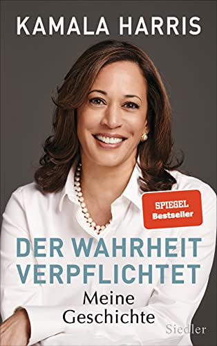 Der Wahrheit verpflichtet: Meine Geschichte - DIE AUTOBIOGRAFIE DER PRÄSIDENTSCHAFTSKANDIDATIN -