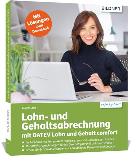 Lohn- und Gehaltsabrechnung mit DATEV Lohn und Gehalt comfort: Ihr Lernbuch mit kompaktem Praxiswissen