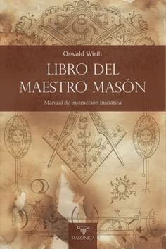 Libro del Maestro Masón: Manual de instrucción iniciática: 3 (TEXTOS HISTÓRICOS Y CLÁSICOS)