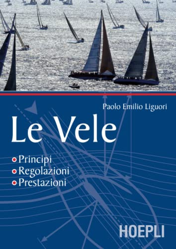 Le vele. Principi, regolazioni, prestazioni