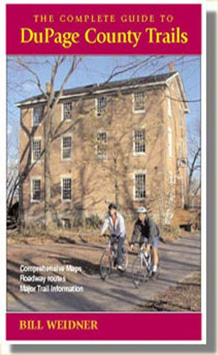 The Complete Dupage County Trail Guide: Your Total Reference to Dupage County Forest Preserve Trails and Dupage Community Trails (Prairie Compass Guide, Band 1)