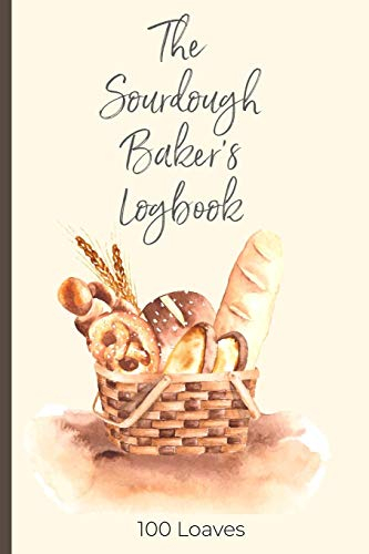 The Sourdough Baker's Logbook, 100 Loaves: Track and record your sourdough baking projects in this handy sourdough baker's journal. Track your ... A great gift for breadmakers and bakers.