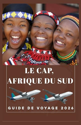 LE CAP AFRIQUE DU SUD Guide de voyage 2026 (AFRICA COUNTRIES UPDATED LOW BUDGET TRAVEL GUIDE (ENGLISH, GERMAN, ITALIAN, FRENCH, JAPANESE, SPANISH, DUTCH, POLISH))