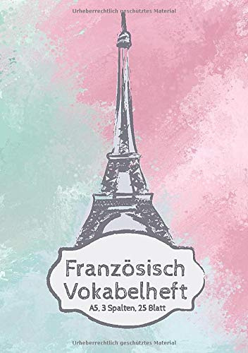 Französisch Vokabelheft: A5, 3 Spalten, 25 Blatt