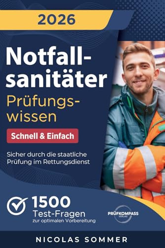 Notfallsanitäter Prüfungswissen - Schnell & Einfach: 1500 Test-Fragen zur optimalen Vorbereitung | Sicher durch die staatliche Prüfung im Rettungsdienst