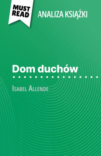 Dom duchów książka Isabel Allende (Analiza książki): Pełna analiza i szczegółowe podsumowanie pracy: Pe¿na analiza i szczegó¿owe podsumowanie pracy