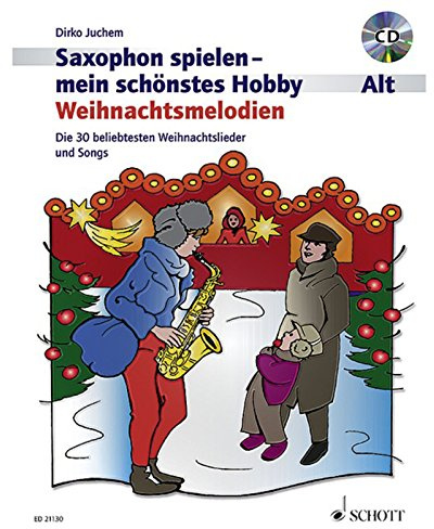 Weihnachtsmelodien: die 30 beliebtesten Weihnachtslieder und Songs (inkl. 1 CD): Weihnachtsmelodien. Alt-Saxophon, Klavier ad libitum. (Saxophon spielen - mein schönstes Hobby)