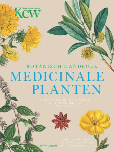Botanisch Handboek Medicinale Planten: Geneeskrachtige planten & huismiddeltjes van A tot Z
