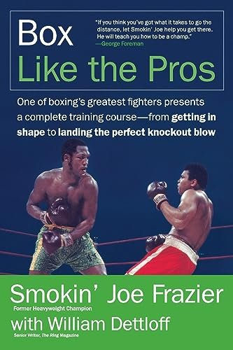 Box Like the Pros: World Champion Smokin' Joe Frazier's Complete Insider's Guide