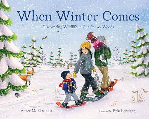 When Winter Comes: Discovering Wildlife in Our Snowy Woods (When Seasons Come)
