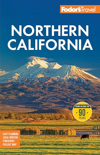Fodor's Northern California: with Napa & Sonoma, Yosemite, San Francisco, Lake Tahoe & the Best Road Trips (Full-color Travel Guide)