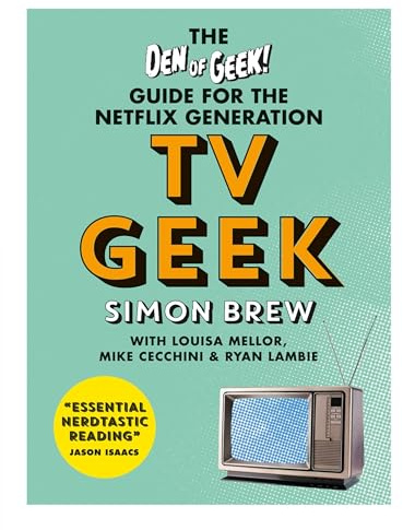 TV Geek: The Den of Geek Guide for the Netflix Generation