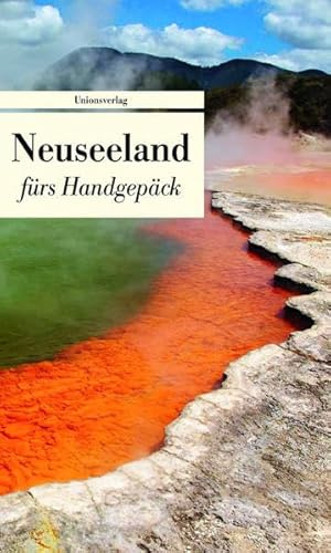 Neuseeland fürs Handgepäck: Geschichten und Berichte - Ein Kulturkompass: Geschichten und Berichte - Ein Kulturkompass. Herausgegeben von Dieter ... fürs Handgepäck (Unionsverlag Taschenbücher)