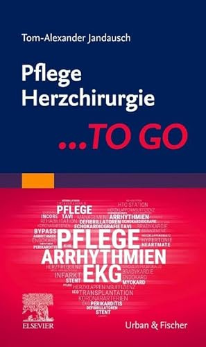 Pflege Herzchirurgie ... TO GO (PFLEGE - Fachbuch - Urban & Fischer Verlag)