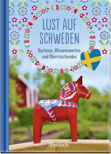 Lust auf Schweden: Kurioses, Wissenswertes und Überraschendes | Schönes Geschenkbuch rund um Schweden – mit Rezepten und Bastel- Anleitungen | Schönes Geschenk für alle Schweden-Fans