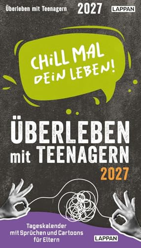 Chill mal dein Leben! - Überleben mit Teenagern 2027: Tageskalender mit Sprüchen und Cartoons für Eltern | Kalender im Hochformat zum Aufstellen