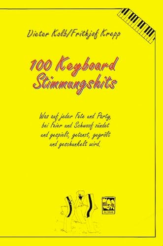 100 Keyboard Songs, Bd.4, Stimmungshits: Gute-Laune-Partyfetzer für Keyboarder (100 Keyboardsongs: Keyboardspielen in Rekordzeit)