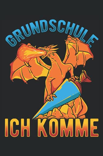 Grundschule Ich Komme: Notizbuch LINIERT | Eine lustige Kladde mit Drachen und Schultüten Motiv für die Einschulung