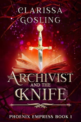 The Archivist and the Knife (Phoenix Empress Book 1)