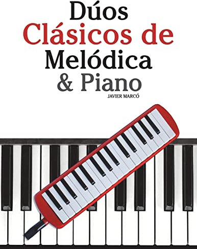 Dúos Clásicos de Melódica & Piano: Piezas fáciles de Brahms, Handel, Vivaldi y otros compositores