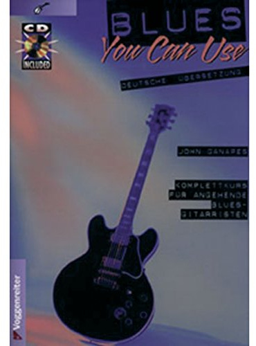 Blues you can use. Inkl. CD: Komplettkurs für angehende Blues-Gitarristen: Komplettkurs für angehend Blues-Gitarristen (deutsche Übersetzung)
