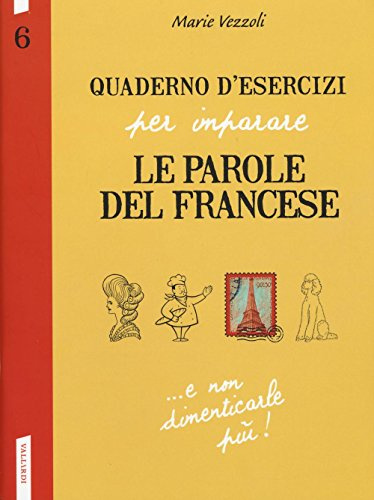 Quaderno d'esercizi per imparare le parole del francese (Vol. 6)