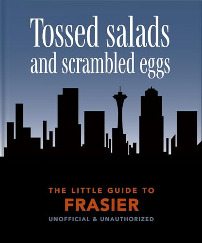 The Little Guide to Frasier: Tossed salads and scrambled eggs: 8 (The Little Book of...)