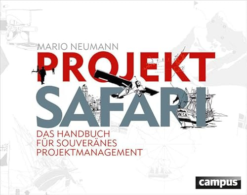 Projekt-Safari: Das Handbuch für souveränes Projektmanagement