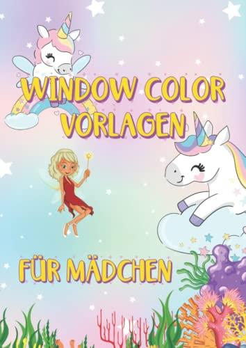 Window Color Vorlagen Kinder XXL A4 - Für kreative Mädchen: Über 60 liebevoll gestaltete und abwechslungsreiche Motive für Kinder und Erwachsene. Mit ... Tierbabys, Meerjungfrau, Katzen & Einhorn